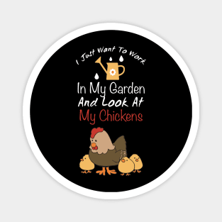 I Just Want To Work In My Garden And Look At My Chickens trending gift idea - christmas gifts Magnet